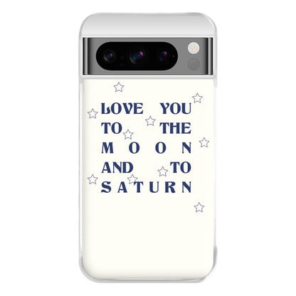 Love You To The Moon And To Saturn - Taylor Phone Case for Google Pixel 8 Pro