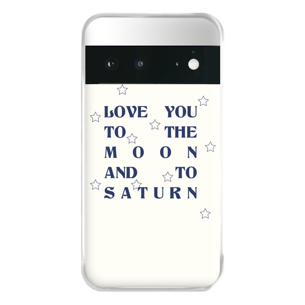 Love You To The Moon And To Saturn - Taylor Phone Case for Google Pixel 6a