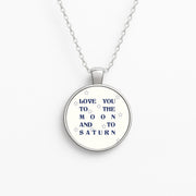 Love You To The Moon And To Saturn - Taylor Necklace 1