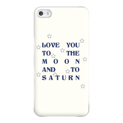 Love You To The Moon And To Saturn - Taylor Phone Case for iPhone 5 / 5s / SE 2016