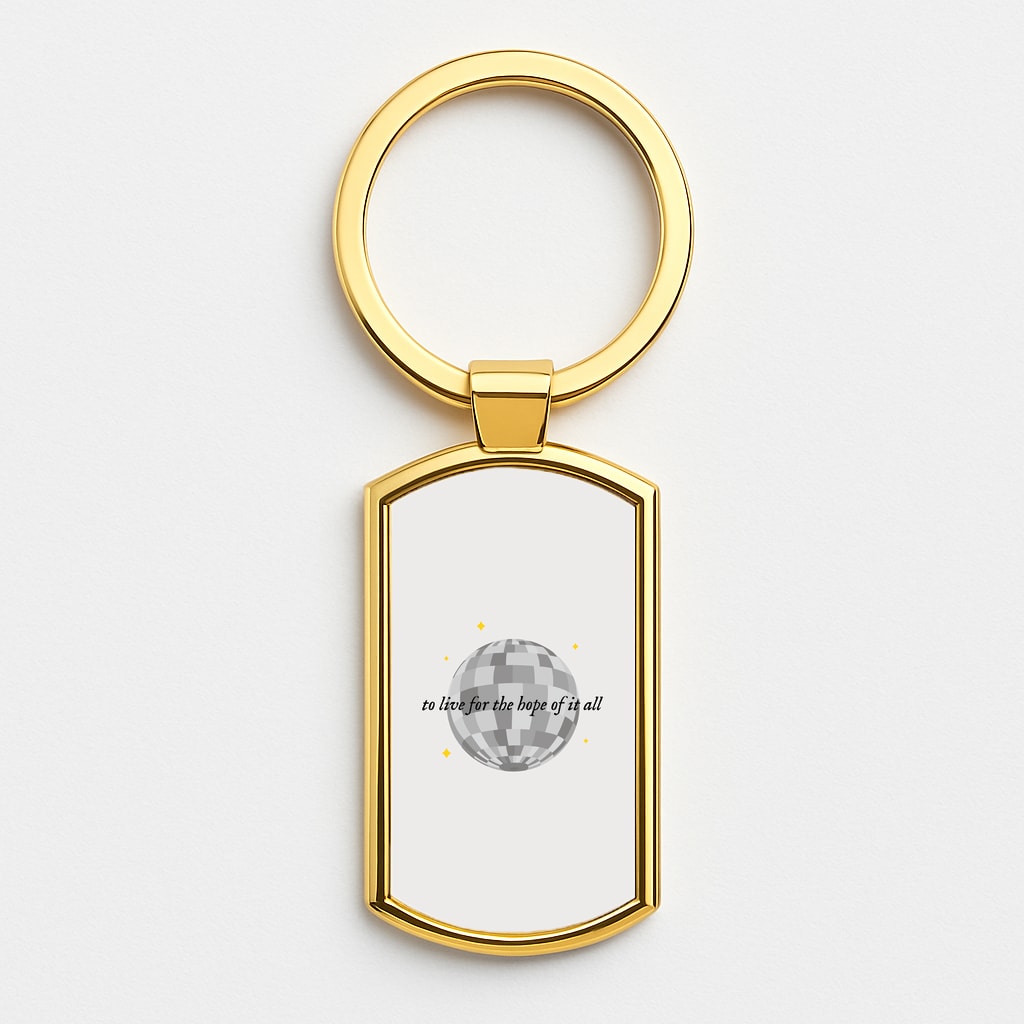 To Live For The Hope Of It All - Taylor Gold Keyring