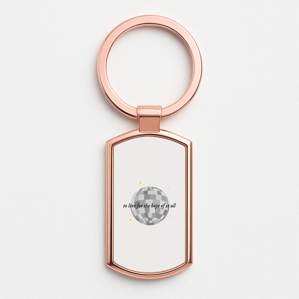 To Live For The Hope Of It All - Taylor Rose Gold Keyring