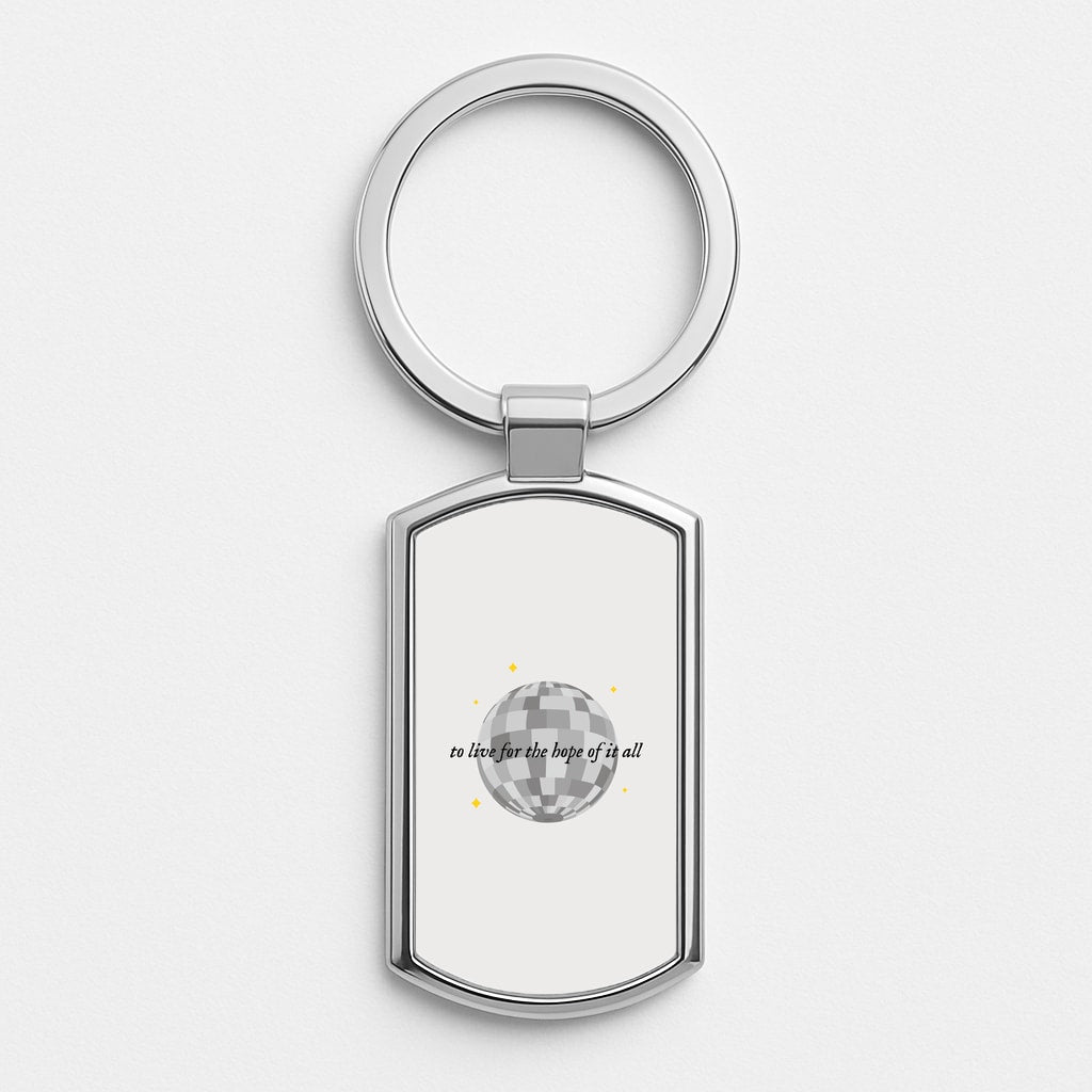 To Live For The Hope Of It All - Taylor Silver Keyring