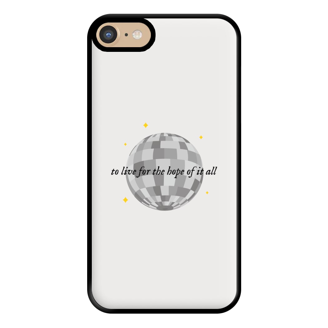 To Live For The Hope Of It All - Taylor Phone Case for iPhone 6 / 7 / 8 / SE