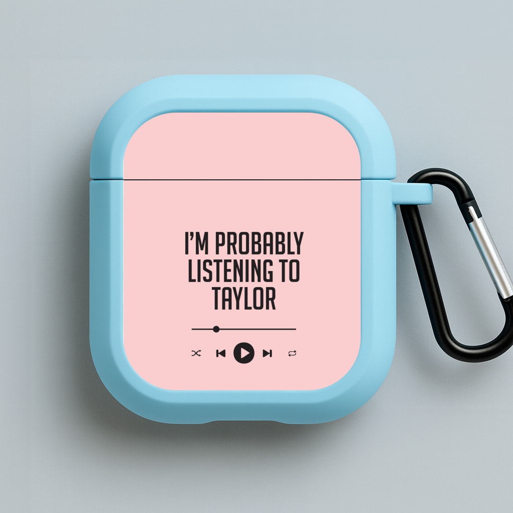 I'm Probably Listening To Taylor Blue AirPods Case