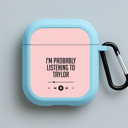 I'm Probably Listening To Taylor Blue AirPods Case