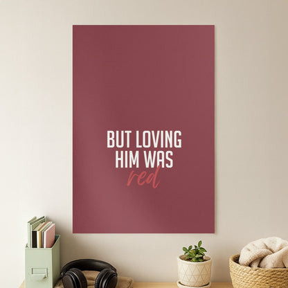 Loving Him Was Red Poster