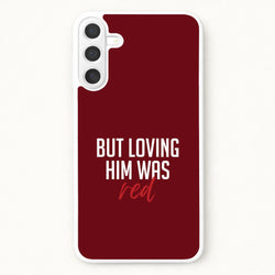 Loving Him Was Red Phone Case for Galaxy A17