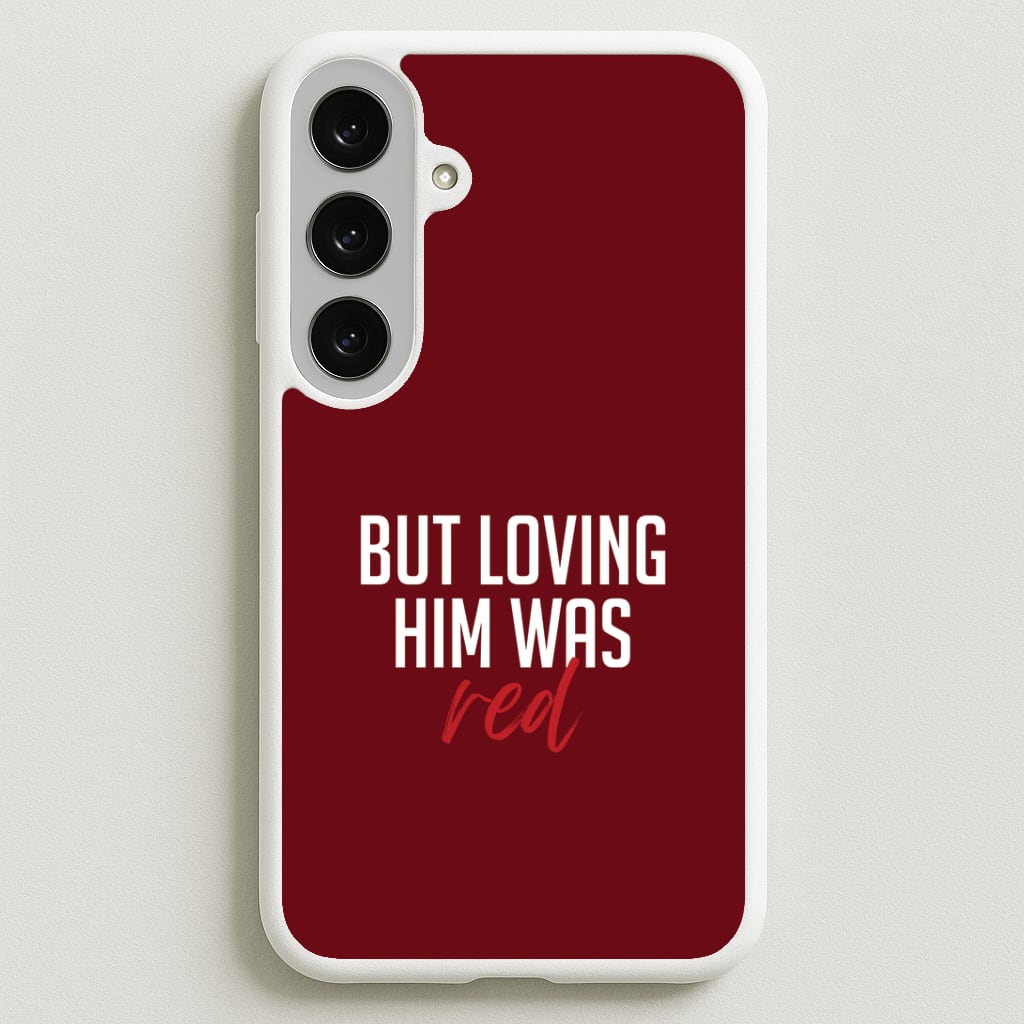 Loving Him Was Red Phone Case for Galaxy S25FE