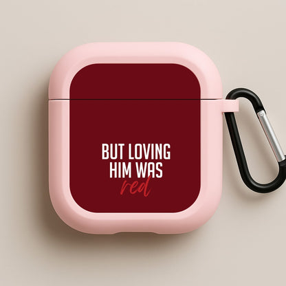 Loving Him Was Red Pink AirPods Case
