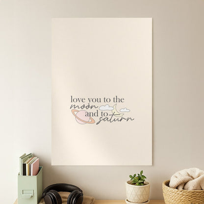 Love You To The Moon And Saturn Poster