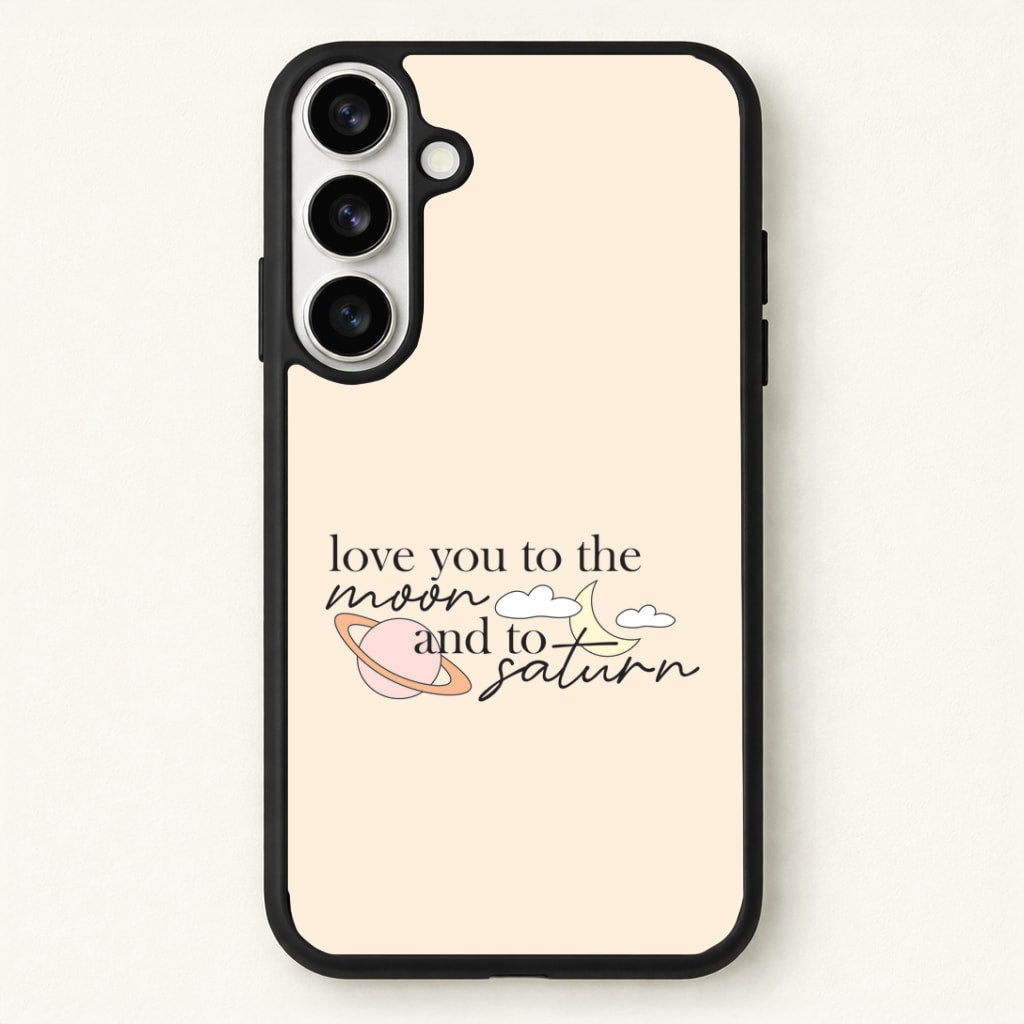 Love You To The Moon And Saturn Phone Case for Galaxy S26 Plus