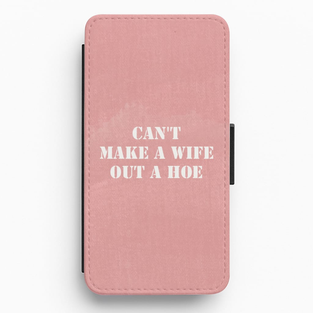 Can't Make A Wife Out Of A Hoe - TikTok Flip / Wallet Phone Case