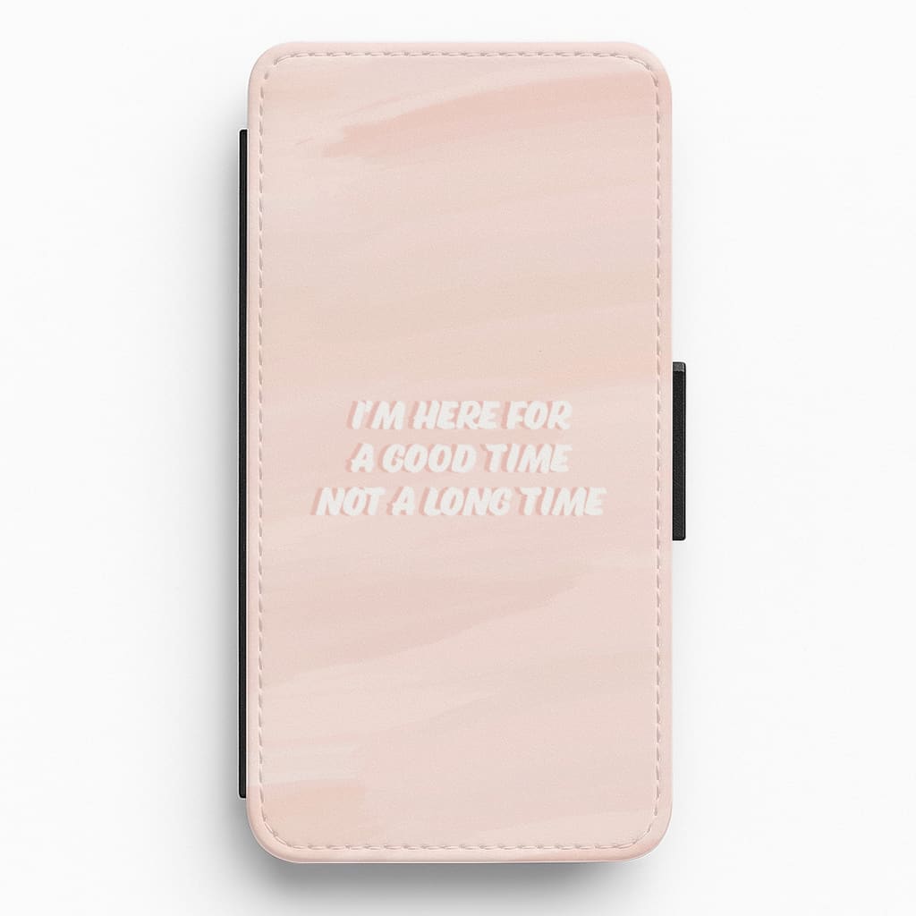 I'm Here For A Good Time Not A Long Time - TikTok Flip / Wallet Phone Case