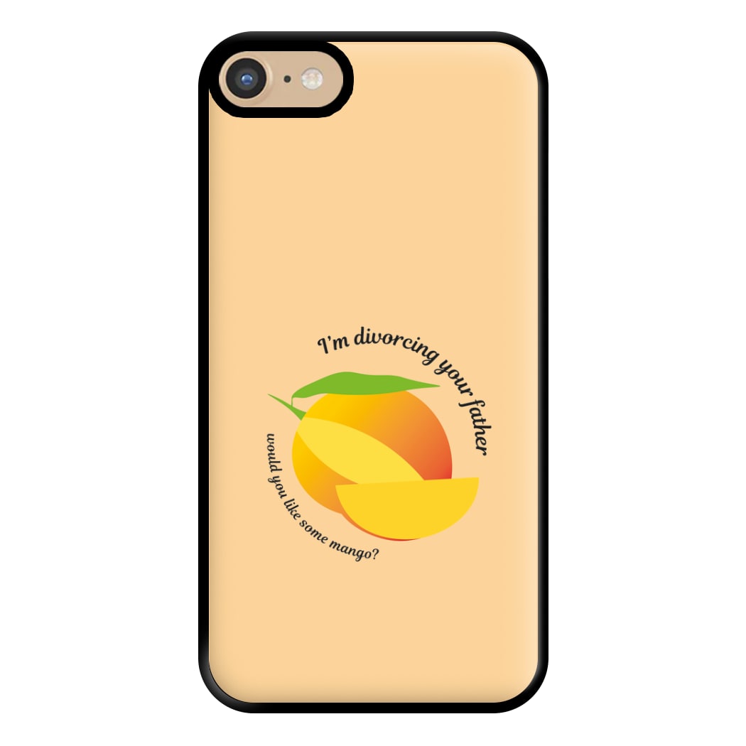 I'm Divorcing Your Father - TV Quotes Phone Case for iPhone 6 / 7 / 8 / SE