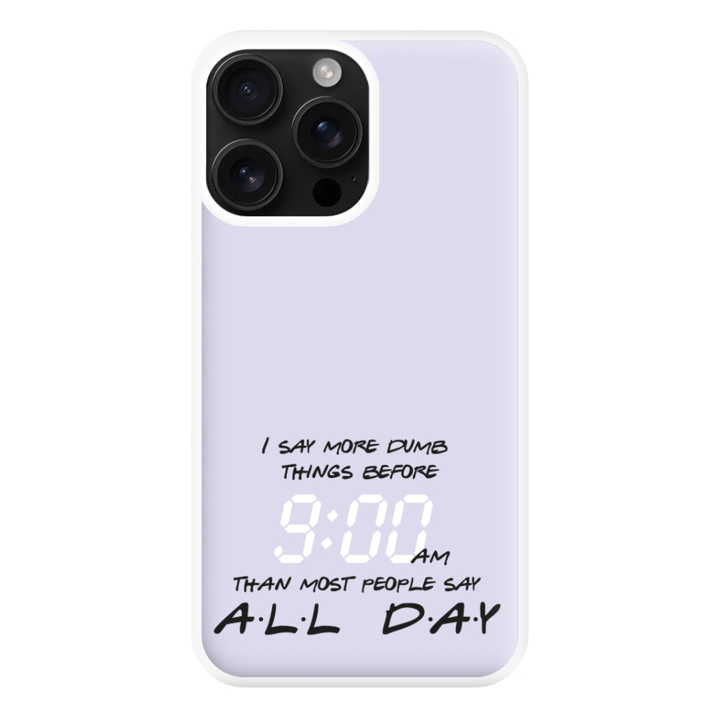 I Say More Dumb - TV Quotes Phone Case for iPhone 16 Pro Max