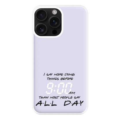 I Say More Dumb - TV Quotes Phone Case for iPhone 16 Pro Max