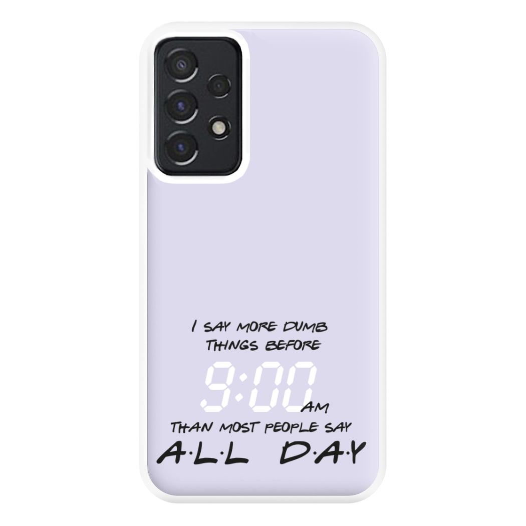 I Say More Dumb - TV Quotes Phone Case for Galaxy A52 / A52s