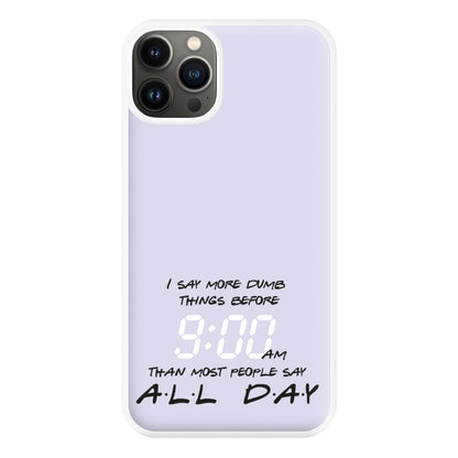 I Say More Dumb - TV Quotes Phone Case for iPhone 13