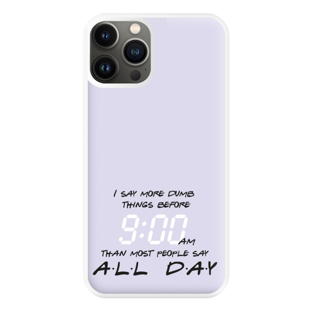 I Say More Dumb - TV Quotes Phone Case for iPhone 13 Pro Max