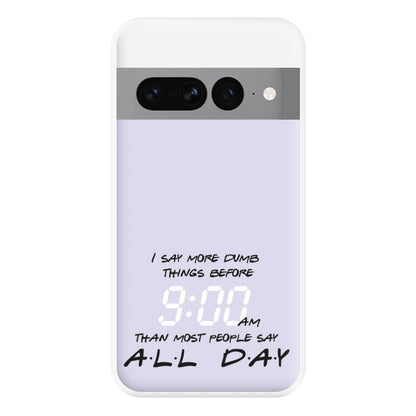 I Say More Dumb - TV Quotes Phone Case for Google Pixel 7 Pro