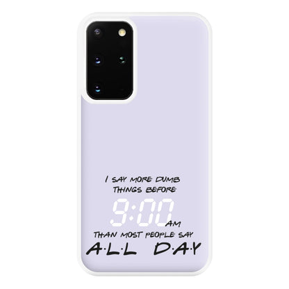 I Say More Dumb - TV Quotes Phone Case for Galaxy S20 Plus