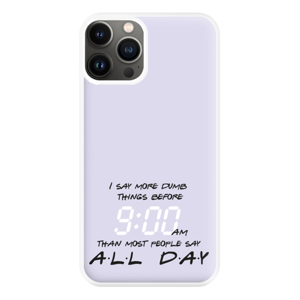 I Say More Dumb - TV Quotes Phone Case for iPhone 11 Pro Max