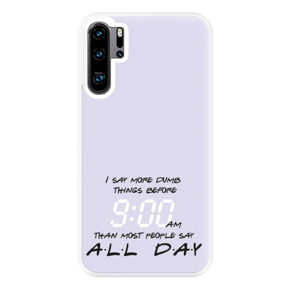 I Say More Dumb - TV Quotes Phone Case for Huawei P30 Pro