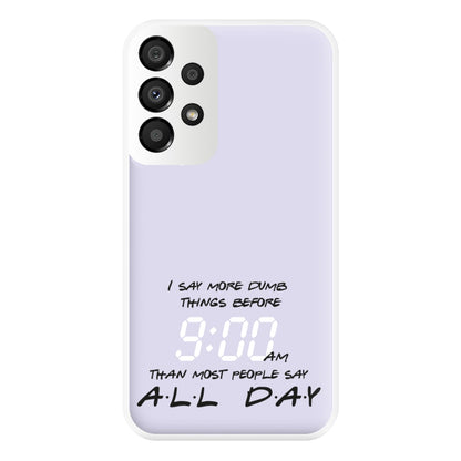 I Say More Dumb - TV Quotes Phone Case for Galaxy A33