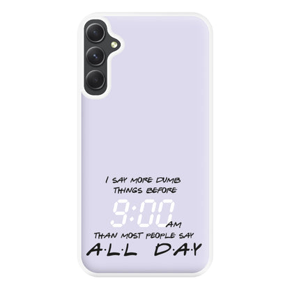 I Say More Dumb - TV Quotes Phone Case for Galaxy A54