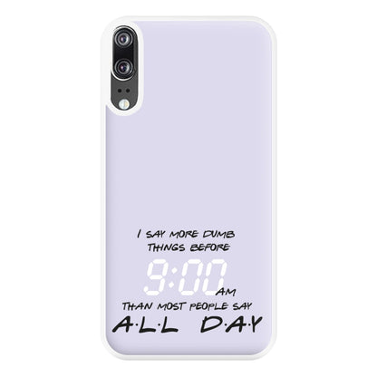 I Say More Dumb - TV Quotes Phone Case for Huawei P20