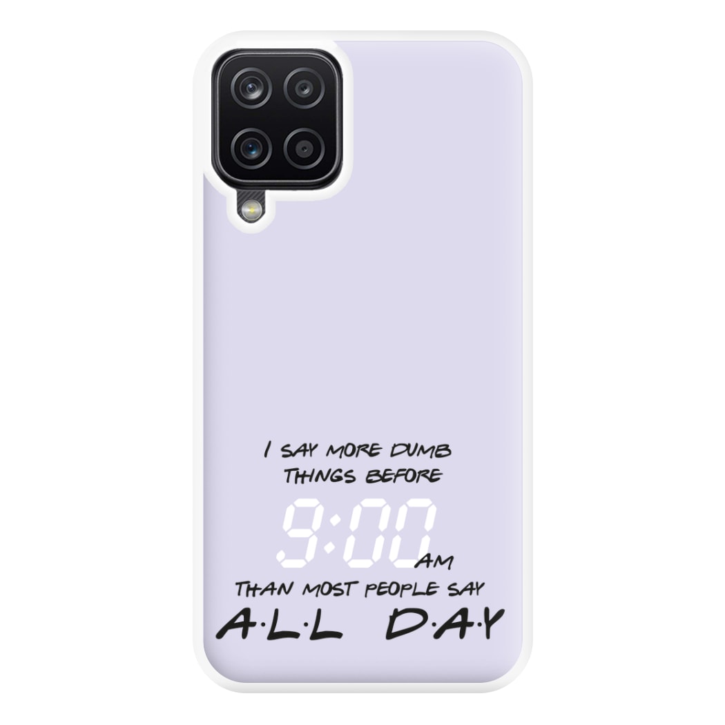 I Say More Dumb - TV Quotes Phone Case for Galaxy A12