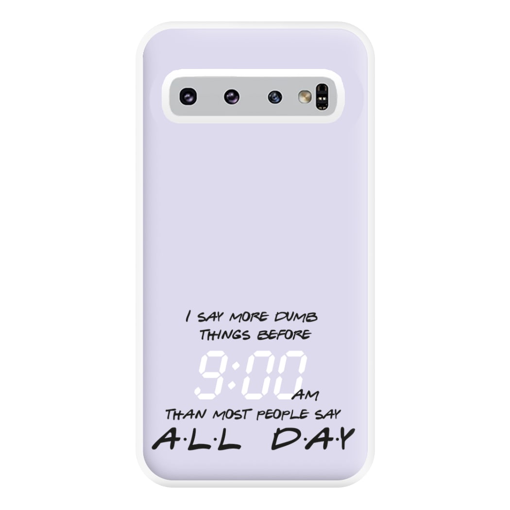 I Say More Dumb - TV Quotes Phone Case for Galaxy S10 Plus