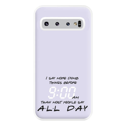 I Say More Dumb - TV Quotes Phone Case for Galaxy S10 Plus