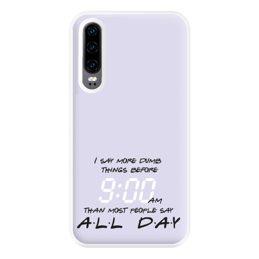 I Say More Dumb - TV Quotes Phone Case for Huawei P30