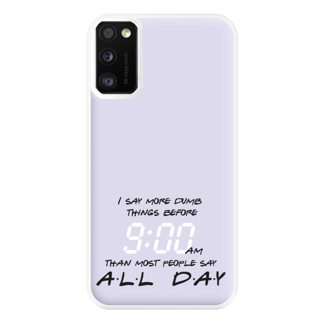 I Say More Dumb - TV Quotes Phone Case for Galaxy A41