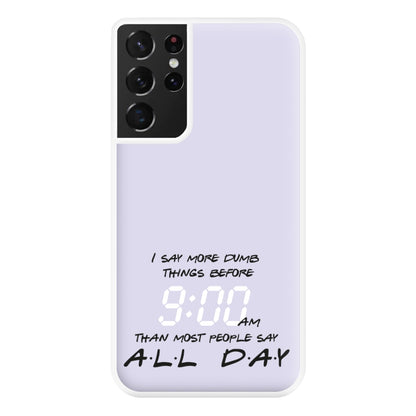 I Say More Dumb - TV Quotes Phone Case for Galaxy S21 Ultra