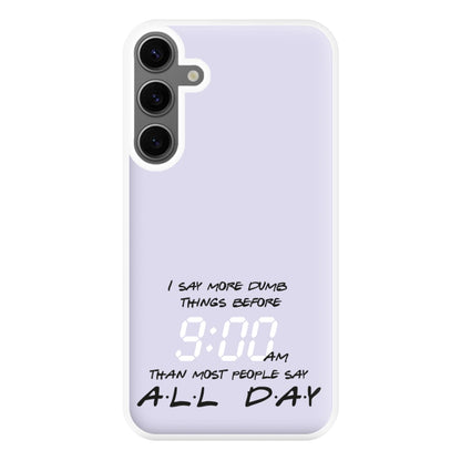 I Say More Dumb - TV Quotes Phone Case for Galaxy S24FE