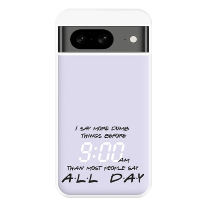 I Say More Dumb - TV Quotes Phone Case for Google Pixel 8