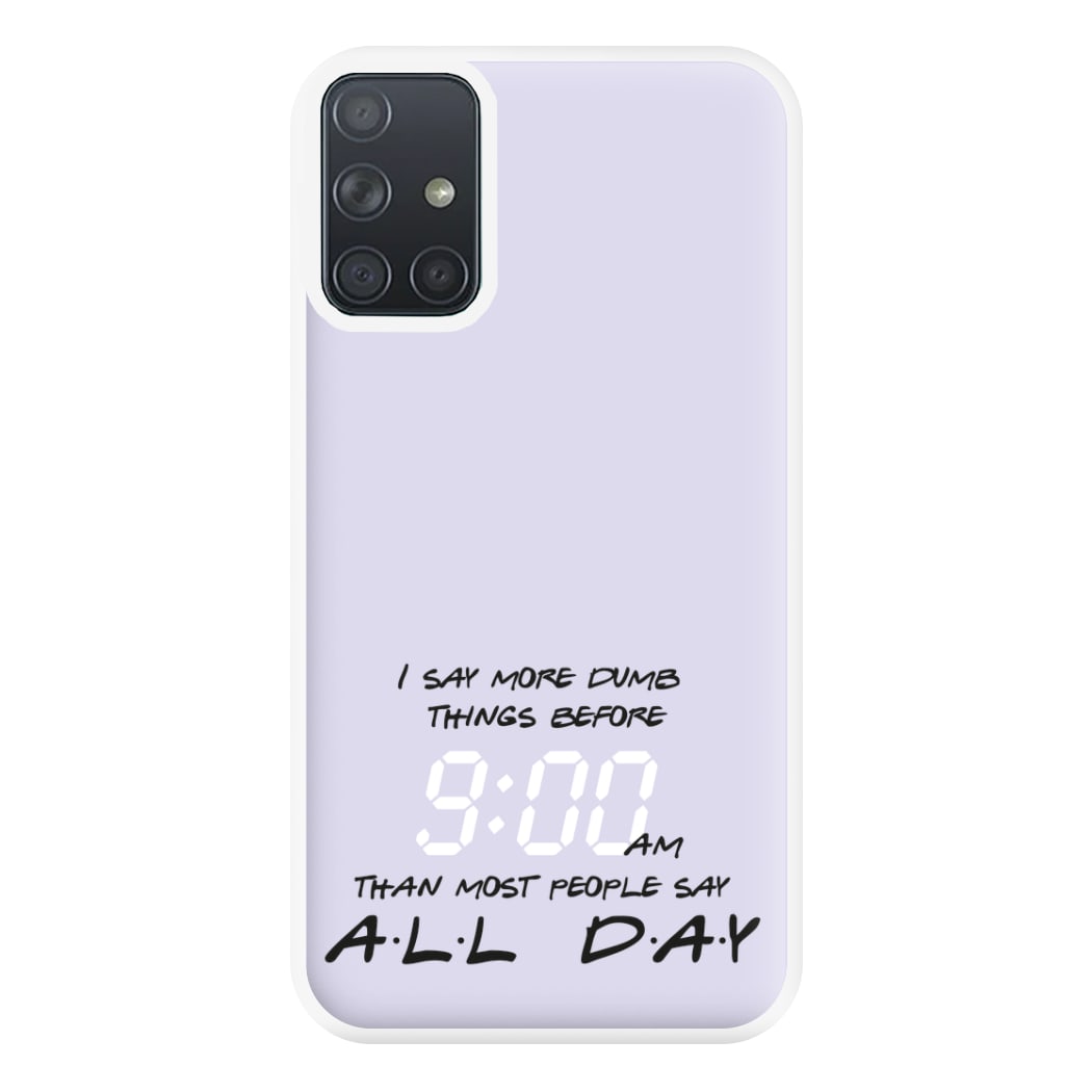 I Say More Dumb - TV Quotes Phone Case for Galaxy A71