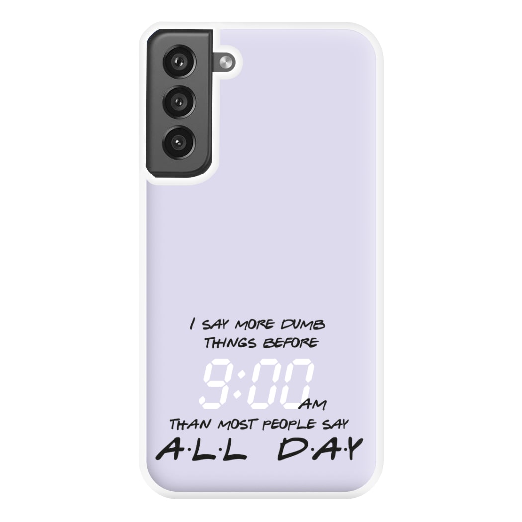 I Say More Dumb - TV Quotes Phone Case for Galaxy S21FE