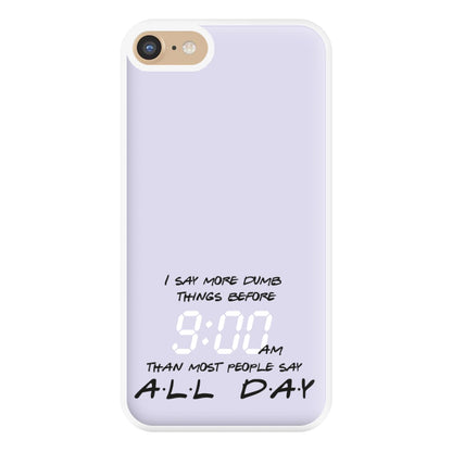 I Say More Dumb - TV Quotes Phone Case for iPhone 6 / 7 / 8 / SE