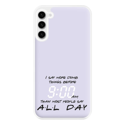 I Say More Dumb - TV Quotes Phone Case for Galaxy S23FE