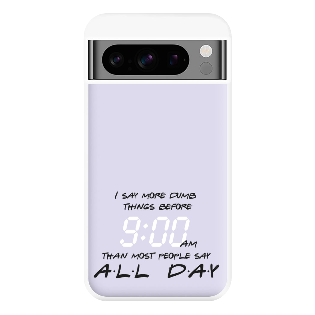 I Say More Dumb - TV Quotes Phone Case for Google Pixel 8 Pro