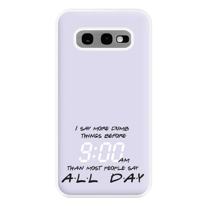 I Say More Dumb - TV Quotes Phone Case for Galaxy S10e