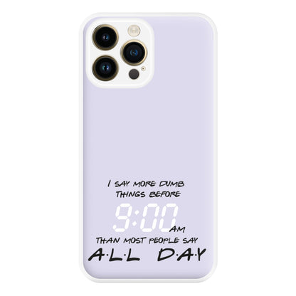 I Say More Dumb - TV Quotes Phone Case for iPhone 14 Pro Max