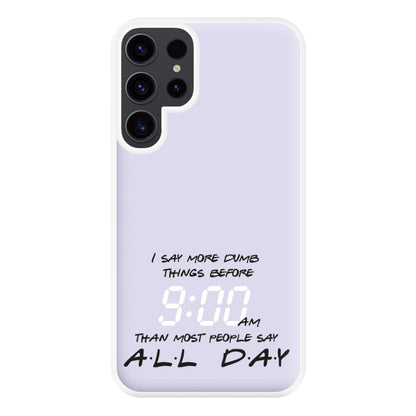 I Say More Dumb - TV Quotes Phone Case for Galaxy S23 Ultra