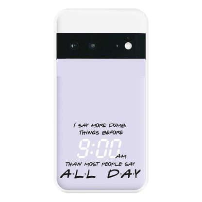 I Say More Dumb - TV Quotes Phone Case for Google Pixel 6a