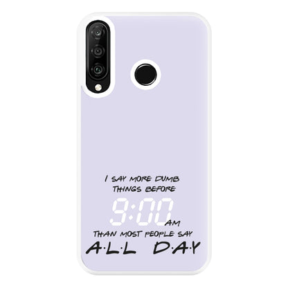 I Say More Dumb - TV Quotes Phone Case for Huawei P30 Lite