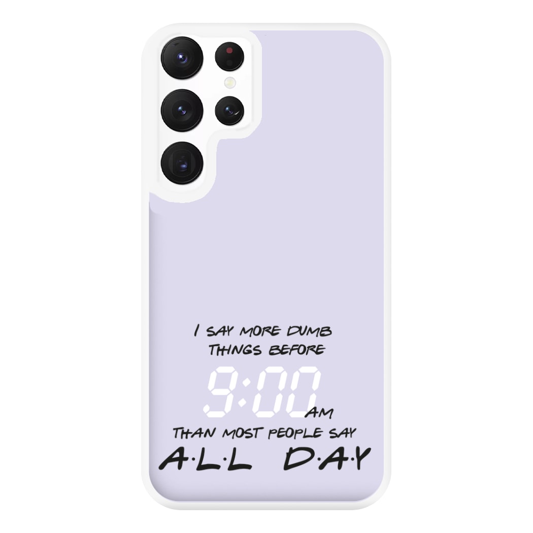 I Say More Dumb - TV Quotes Phone Case for Galaxy S22 Ultra